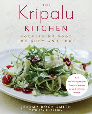 The Kripalu Kitchen: Nourishing Food for Body a... 0525620818 Book Cover