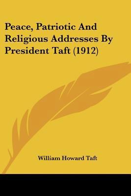 Peace, Patriotic And Religious Addresses By Pre... 0548618348 Book Cover