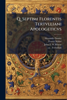 Q. Septimi Florentis Tertvlliani Apologeticvs: ... 1178057496 Book Cover