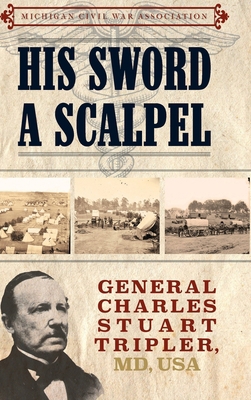 His Sword a Scalpel: General Charles Stuart Tri... 196130225X Book Cover