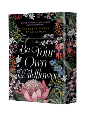 Paperback Be Your Own Wildflower: 30 Daily Affirmation Cards Inspired by Holly Ringland's Beloved Book the Lost Flowers of Alice Hart Book