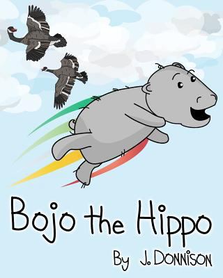 Bojo the Hippo: The Adventures of Bojo the Litt... 1986239896 Book Cover