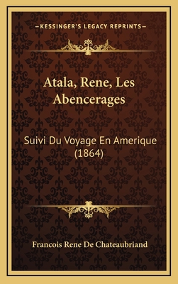 Atala, Rene, Les Abencerages: Suivi Du Voyage E... [French] 1167967135 Book Cover