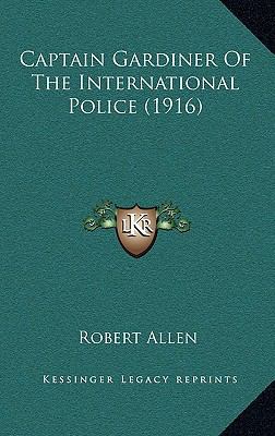 Captain Gardiner Of The International Police (1... 1165362295 Book Cover