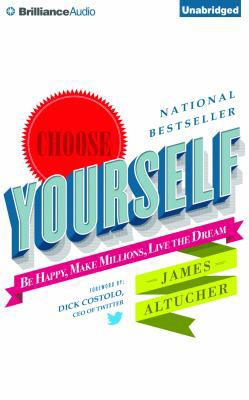 Choose Yourself!: Be Happy, Make Millions, Live... 1491540974 Book Cover