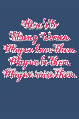 Here's to Strong Women: Girlfriend Journal, Girl Gang Notebook, Single Ladies Gifts, Diary, beautiful blush lined pages - Galentines Day Anniversary Gift Ideas For Besties, Sister....