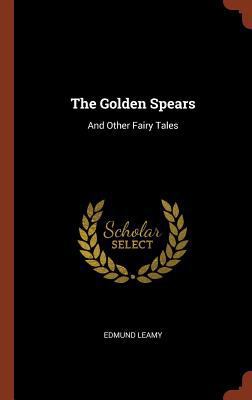 The Golden Spears: And Other Fairy Tales 1374866946 Book Cover
