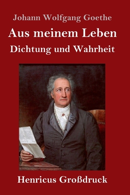 Aus meinem Leben. Dichtung und Wahrheit (Großdr... [German] 3847834258 Book Cover