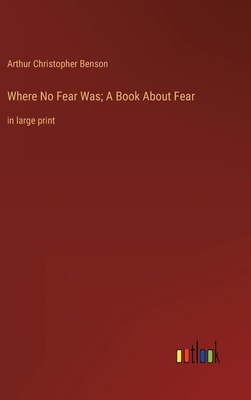 Where No Fear Was; A Book About Fear: in large ... 3368333399 Book Cover