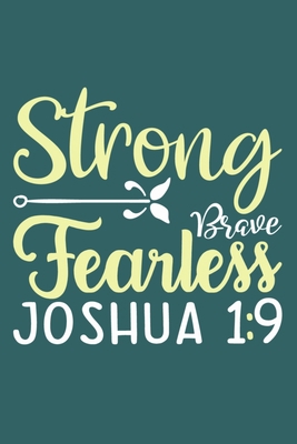 Paperback Strong Brave Fearless - Joshua 1:9: Blank Lined Journal Notebook Diary: Bible Quote Scripture Christian Gift Gratitude Prayer Journal For Women Men ... Pages | Plain White Paper | Soft Cover Book