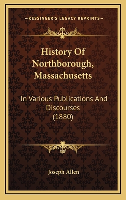 History Of Northborough, Massachusetts: In Vari... 116666077X Book Cover