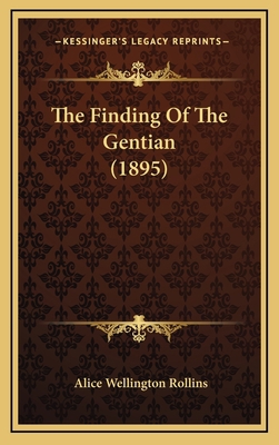 The Finding Of The Gentian (1895) 1169077358 Book Cover