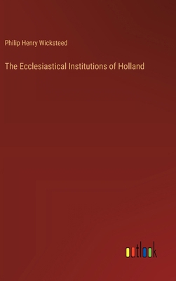 The Ecclesiastical Institutions of Holland 3385386993 Book Cover