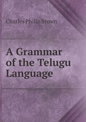 A Grammar of the Telugu Language 5519077509 Book Cover