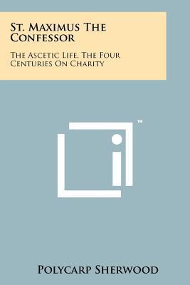St. Maximus The Confessor: The Ascetic Life, Th... 1258120259 Book Cover