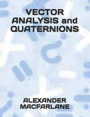 VECTOR ANALYSIS and QUATERNIONS 1690916265 Book Cover