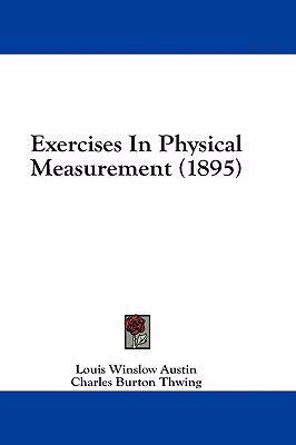 Exercises in Physical Measurement (1895) 1436925444 Book Cover
