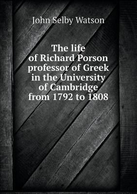 The life of Richard Porson professor of Greek i... 5518436777 Book Cover