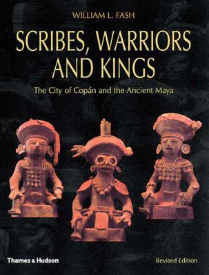 Scribes, Warriors, and Kings: The City of Copan... 050028282X Book Cover