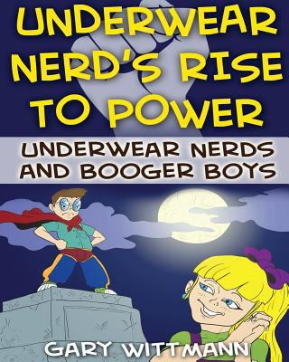 Underwear Nerd's Rise To Power: Underwear Nerd ... 1530709571 Book Cover