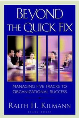 Beyond the Quick Fix: Managing Five Tracks to O... 1587982188 Book Cover