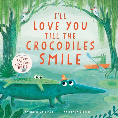 I'll Love You Till the Crocodiles Smile 0063315513 Book Cover