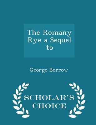 The Romany Rye a Sequel to - Scholar's Choice E... 1297368770 Book Cover
