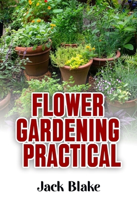 Flower Gardening: Practical B0D92VZ25Z Book Cover