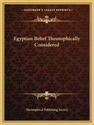 Egyptian Belief Theosophically Considered 1162878401 Book Cover