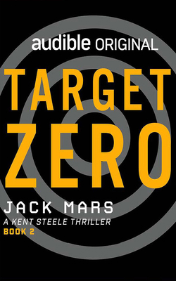 Target Zero: A Kent Steele Thriller 1713518805 Book Cover