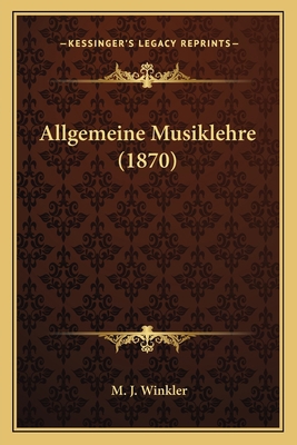 Allgemeine Musiklehre (1870) [German] 1166754987 Book Cover