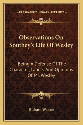 Observations On Southey's Life Of Wesley: Being... 1163602590 Book Cover