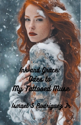 Ink and Grace: Odes to My Red-Haired Tattooed Muse            Book Cover