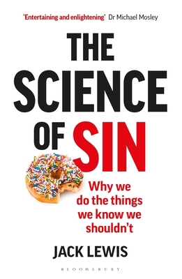 The Science of Sin: Why We Do the Things We Kno... 1472936159 Book Cover