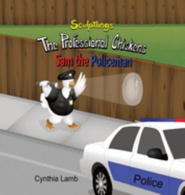 Sam The Policeman : Educational Book on being a Police Officer (Being a Good Role Model, Fighting Crime, Providing Safety, Doing Good Deeds)