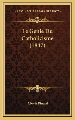 Le Genie Du Catholicisme (1847) [French] 1167927230 Book Cover