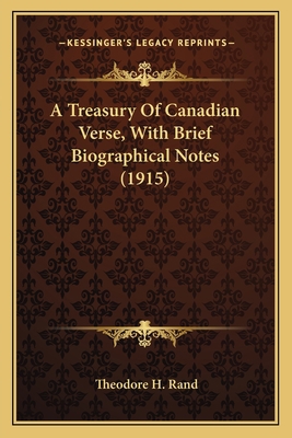 A Treasury Of Canadian Verse, With Brief Biogra... 1164074369 Book Cover