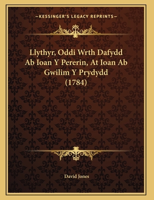 Llythyr, Oddi Wrth Dafydd Ab Ioan Y Pererin, At... [Welsh] 1165521091 Book Cover