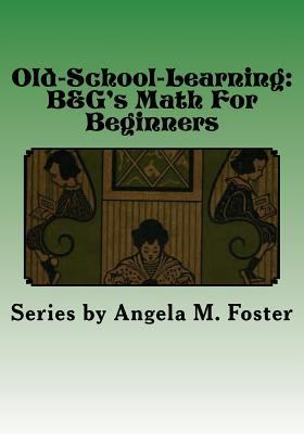 Old-School-Learning: B&G's Math For Beginners 1530162327 Book Cover