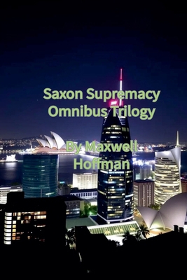 Saxon Supremacy Omnibus Trilogy B0FKMKJC1V Book Cover