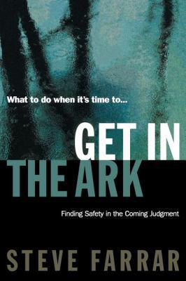 Get in the Ark: Finding Safety in the Coming Ju... 0785296808 Book Cover