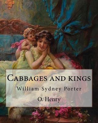 Cabbages and kings. By: O. Henry: William Sydne... 154689196X Book Cover