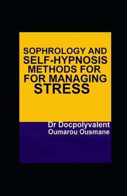 Sophrology and Self-hypnosis Methods for Managi... B0851LS5R5 Book Cover