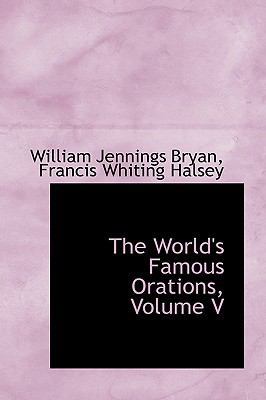 The World's Famous Orations, Volume V 1103608622 Book Cover