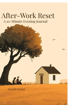 After-Work Reset: A 10-Minute Journal to Unwind... B0GMG8ZPJP Book Cover