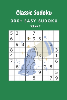 Classic Sudoku: 300+ Easy sudoku Volume 7 B088B6DQ5B Book Cover