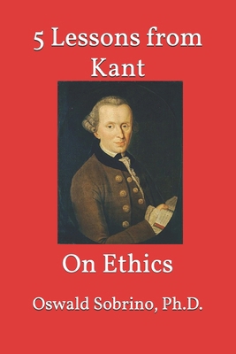 5 Lessons from Kant: On Ethics B0D6N8BS2T Book Cover