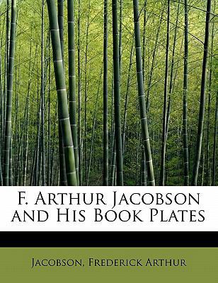 F. Arthur Jacobson and His Book Plates 1241261717 Book Cover