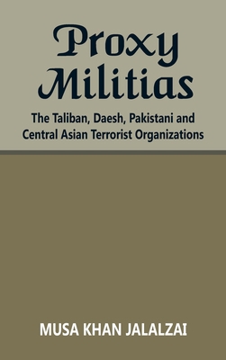 Proxy Militias: The Taliban, Daesh, Pakistani a... 9393499454 Book Cover