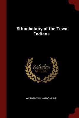 Ethnobotany of the Tewa Indians 1375793926 Book Cover